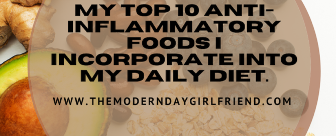 My Top 10 Anti-inflammatory Foods I Incorporate Into My Daily Diet.