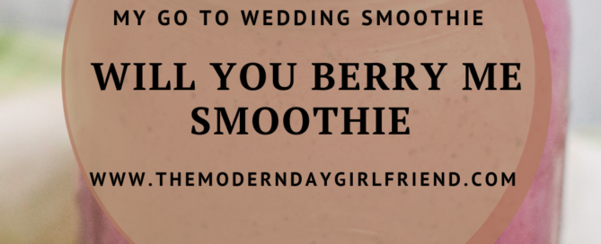 My Go To Wedding Smoothie - Will You Berry Me Smoothie