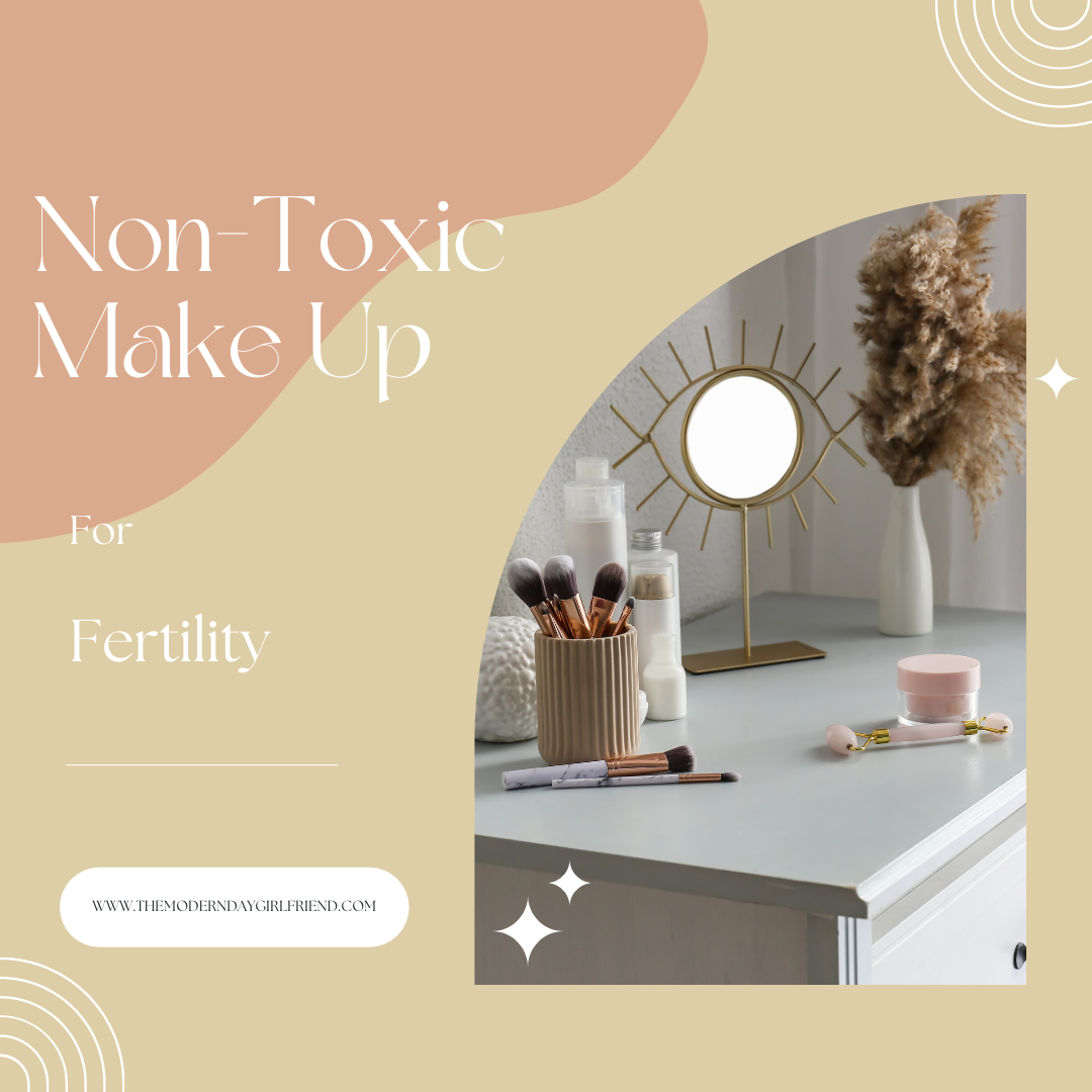 Non-Toxic Make Up For Fertility