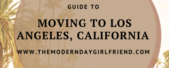 moving to los angeles tips the modern day girlfriend